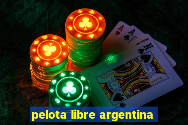 pelota libre argentina